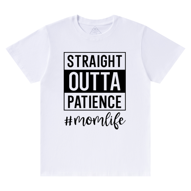 Straight Outta Patience T-Shirt For Mama