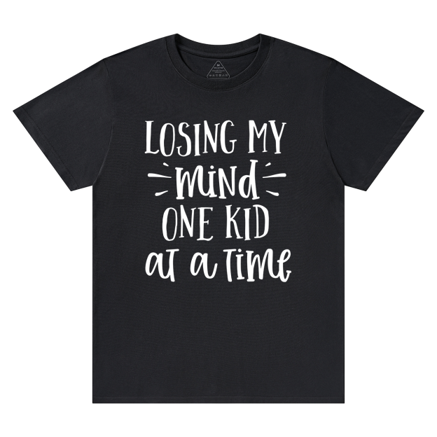 Losing My Mind One Kid At A Time T-Shirt For Mama