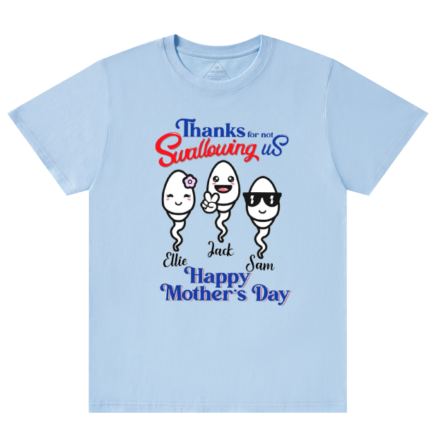 Personalized Thanks For Not Swallowing Us Mama T-Shirts