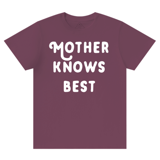 Mother Knows Best T-Shirts