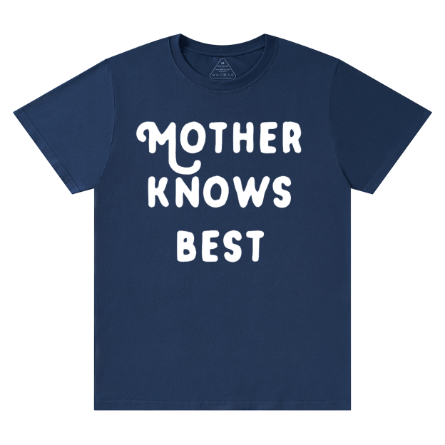Mother Knows Best T-Shirts