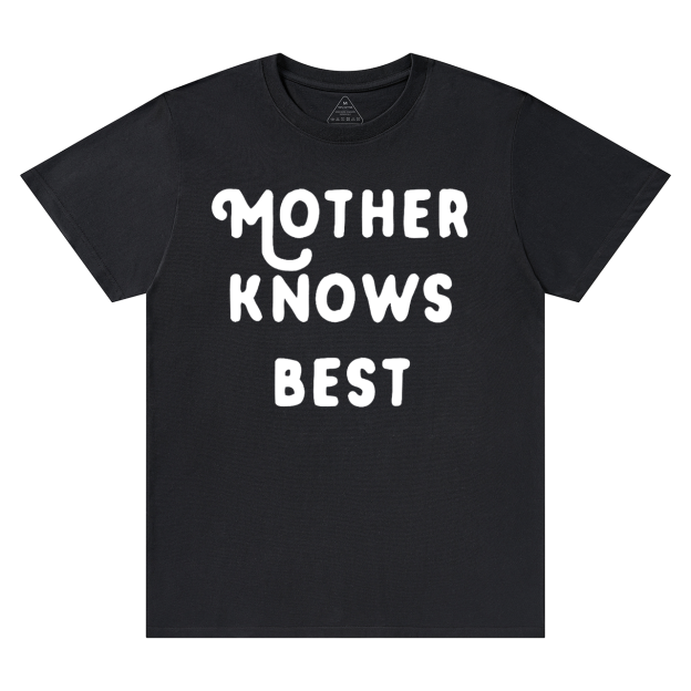 Mother Knows Best T-Shirts