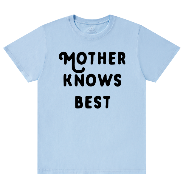 Mother Knows Best T-Shirts