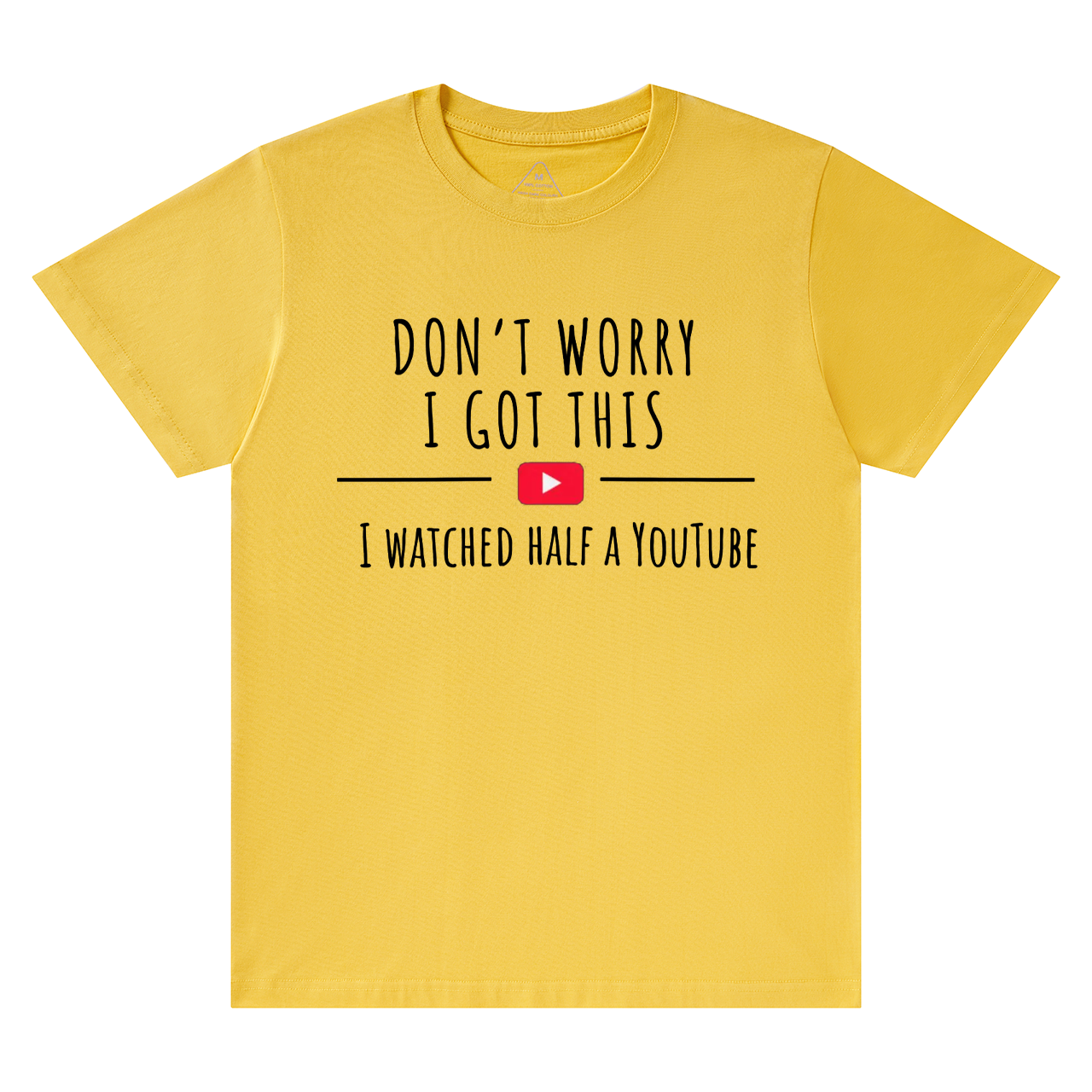 Don't Worry I Got This I Watched A YouTube Video Dad T-shirt