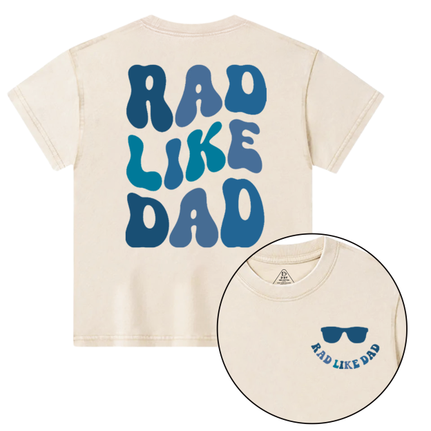 Rad Like Dad Toddler&Kids Washed Tees