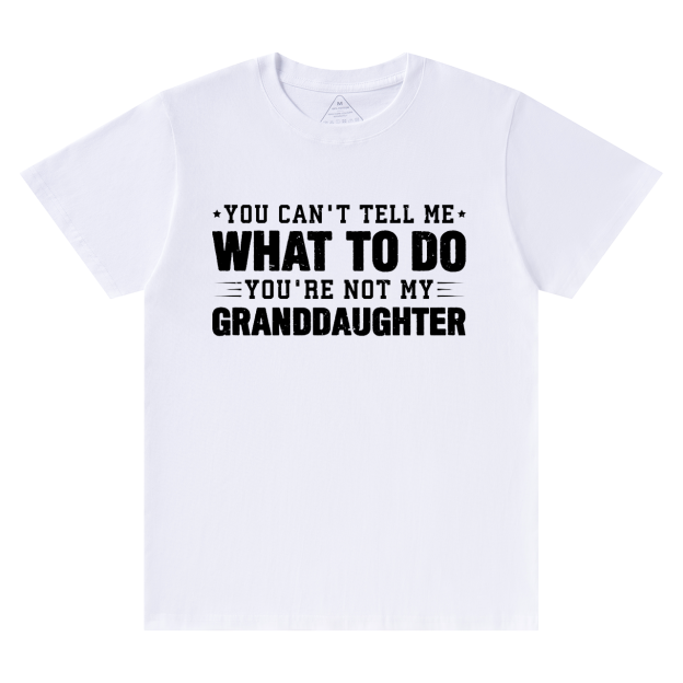 You're Not My Granddaughter Grandpa T-shirt