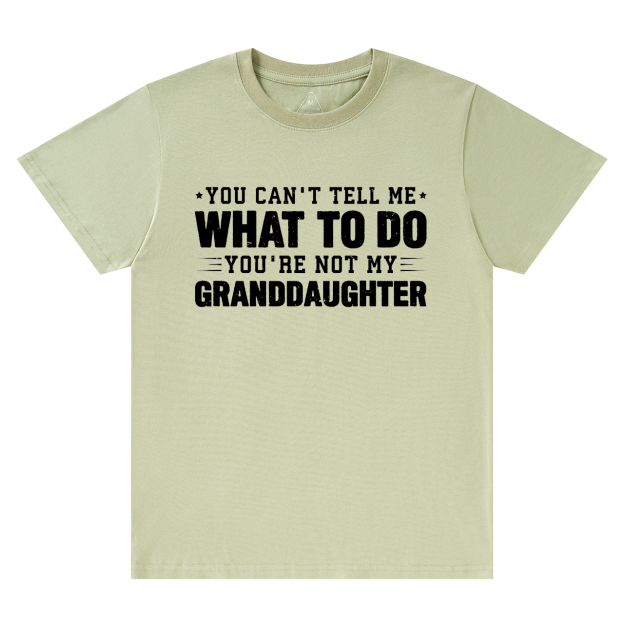 You're Not My Granddaughter Grandpa T-shirt