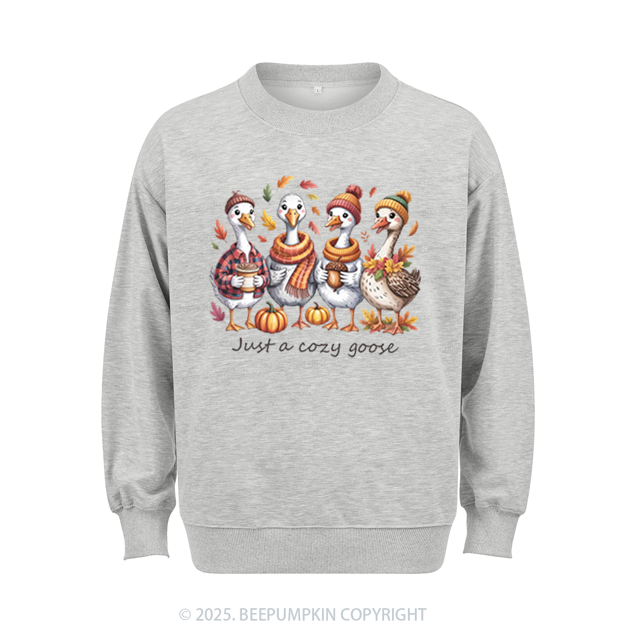 Just a Cozy Goose Sweatshirt Beepumpkin