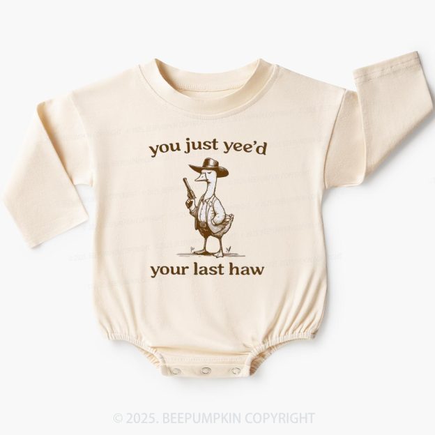 You Just Yee‘d Your Last Haw Baby Bubble Romper Beepumpkin