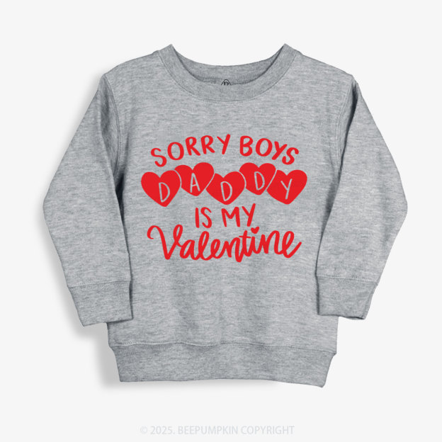 Sorry Boys Daddy Is My Valentine Kid's Sweatshirt