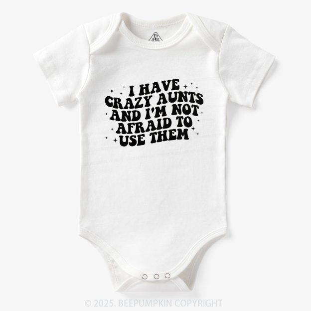 I Have Crazy Aunts And I'm Not Afraid To Use Them Bodysuit Beepumpkin 7