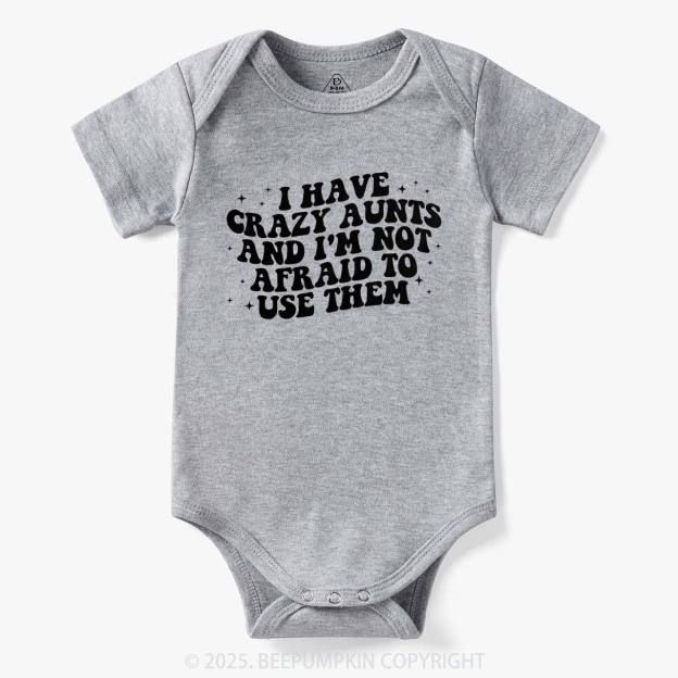 I Have Crazy Aunts And I'm Not Afraid To Use Them Bodysuit Beepumpkin 7