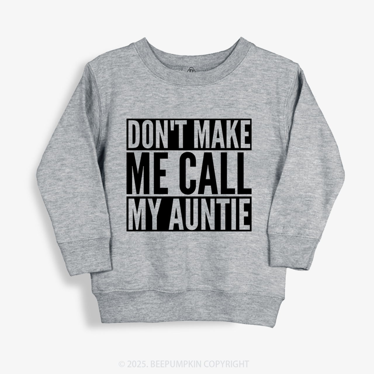 Don't Make Me Call My Auntie Kid's Sweatshirt