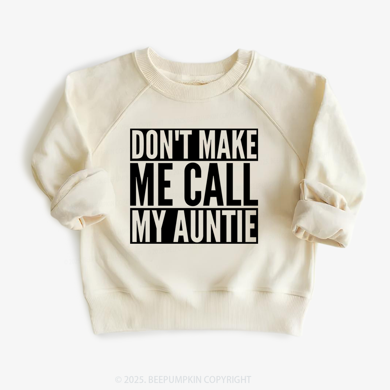 Don't Make Me Call My Auntie Kid's Sweatshirt