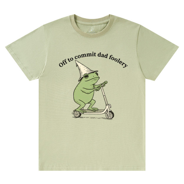 Off To Commit Dad Foolery T-shirt