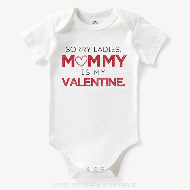 Sorry Ladies Mommy Is My Valentine Bodysuit Beepumpkin