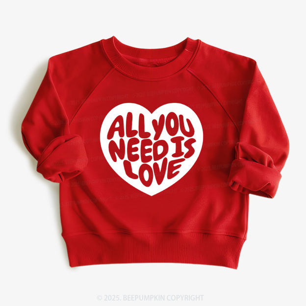 All You Need Is Love Valentine's Day Kid's Sweatshirt