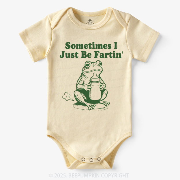 Fart Joke Sometimes I Just Be Fartin Bodysuit Beepumpkin 7
