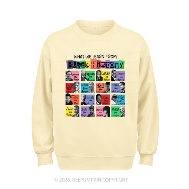 What We Learn From Black History Aldult Sweatshirt