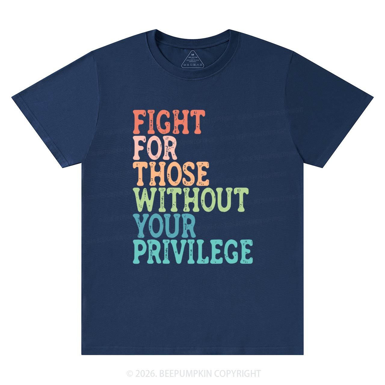 Fight For Those Without Your Privilege T-Shirts Beepumpkin