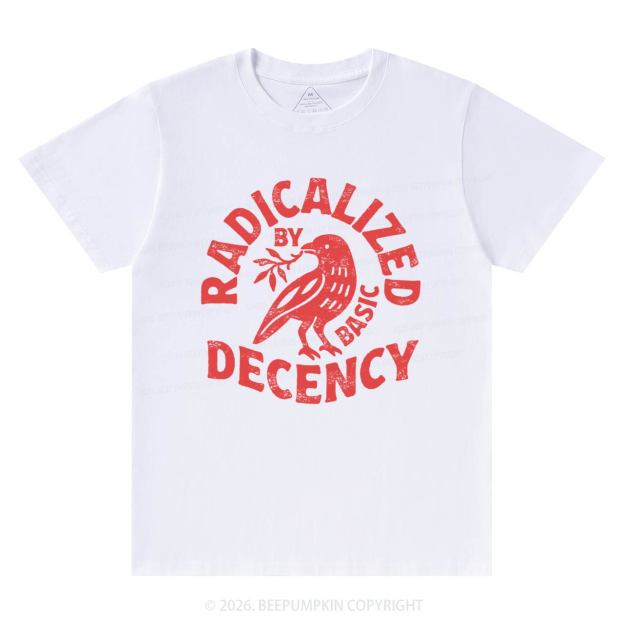 Radicalized By Basic Decency T-Shirts Beepumpkin