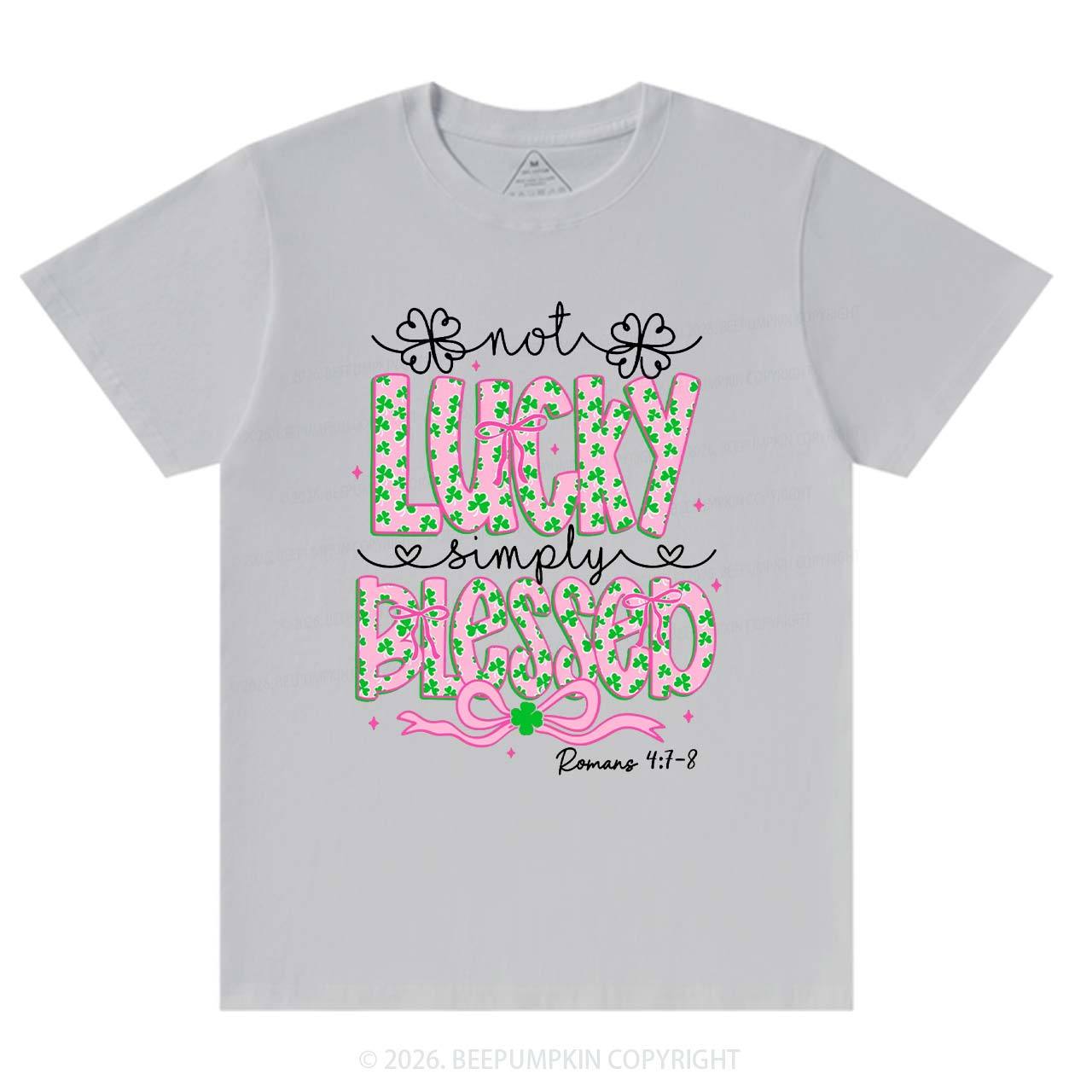 Not Lucky Simply Blessed St Patrick's Day T-Shirts Beepumpkin