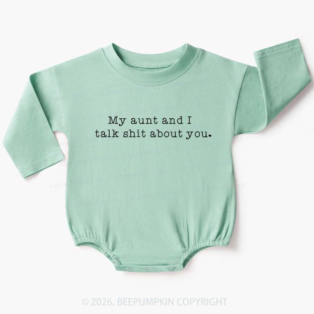 My Aunt And I Talk Shit About You Baby Bubble Romper Beepumpkin