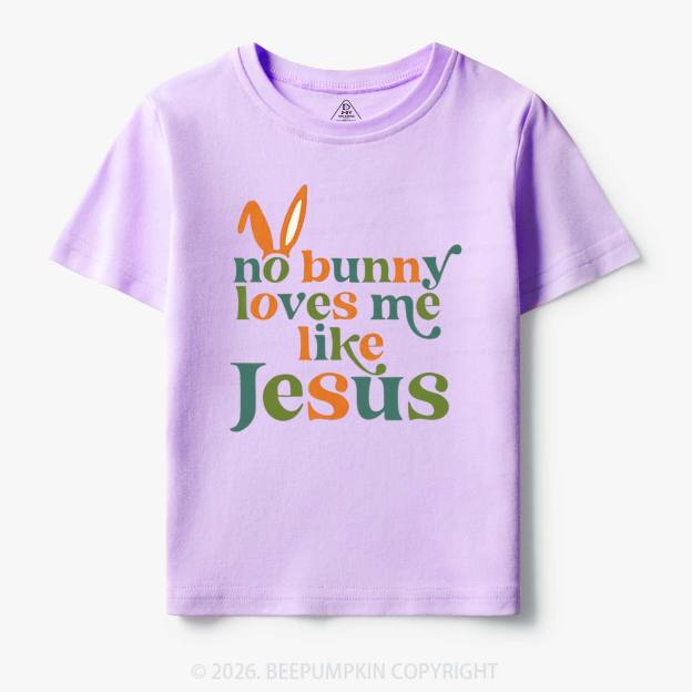 No Bunny Loves Me Like Jesus Easter Toddler&Kid's Tees