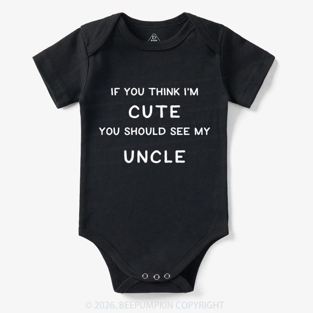 If You Think I’m Cute, You Should See My Uncle Baby Bodysuit 7