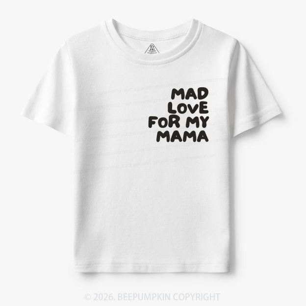 Mad Love For My Mama Toddler&Kid's Tees