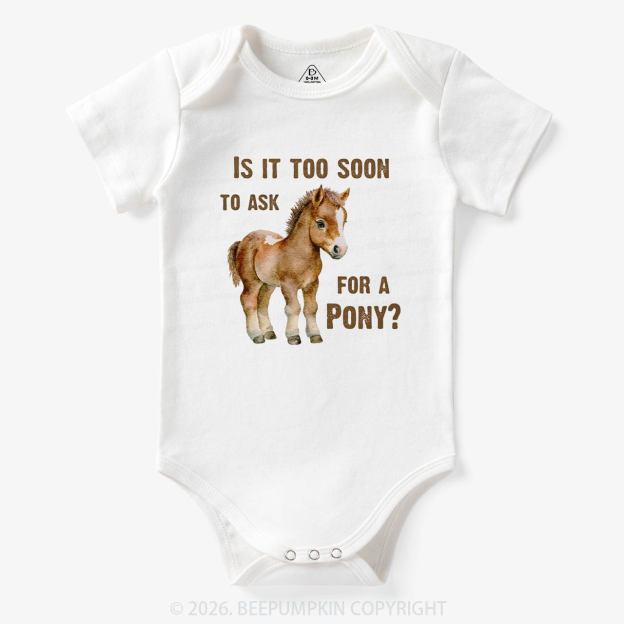 Is It Too Soon to Ask for a Pony Bodysuit