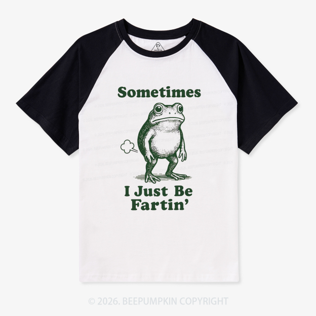 Sometimes I Just Be Fartin Retro Raglan T-Shirt