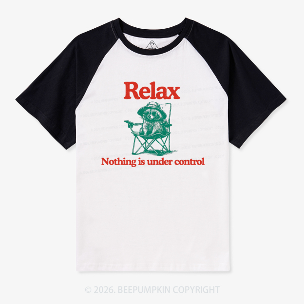 Chill Raccoon-Relax Nothing Is Under Control Retro Raglan T-Shirt