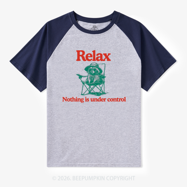 Chill Raccoon-Relax Nothing Is Under Control Retro Raglan T-Shirt