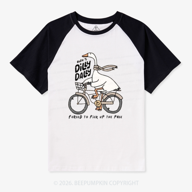 Born To Dilly Dally Forced To Fick UP THE PACE Retro Raglan T-Shirt