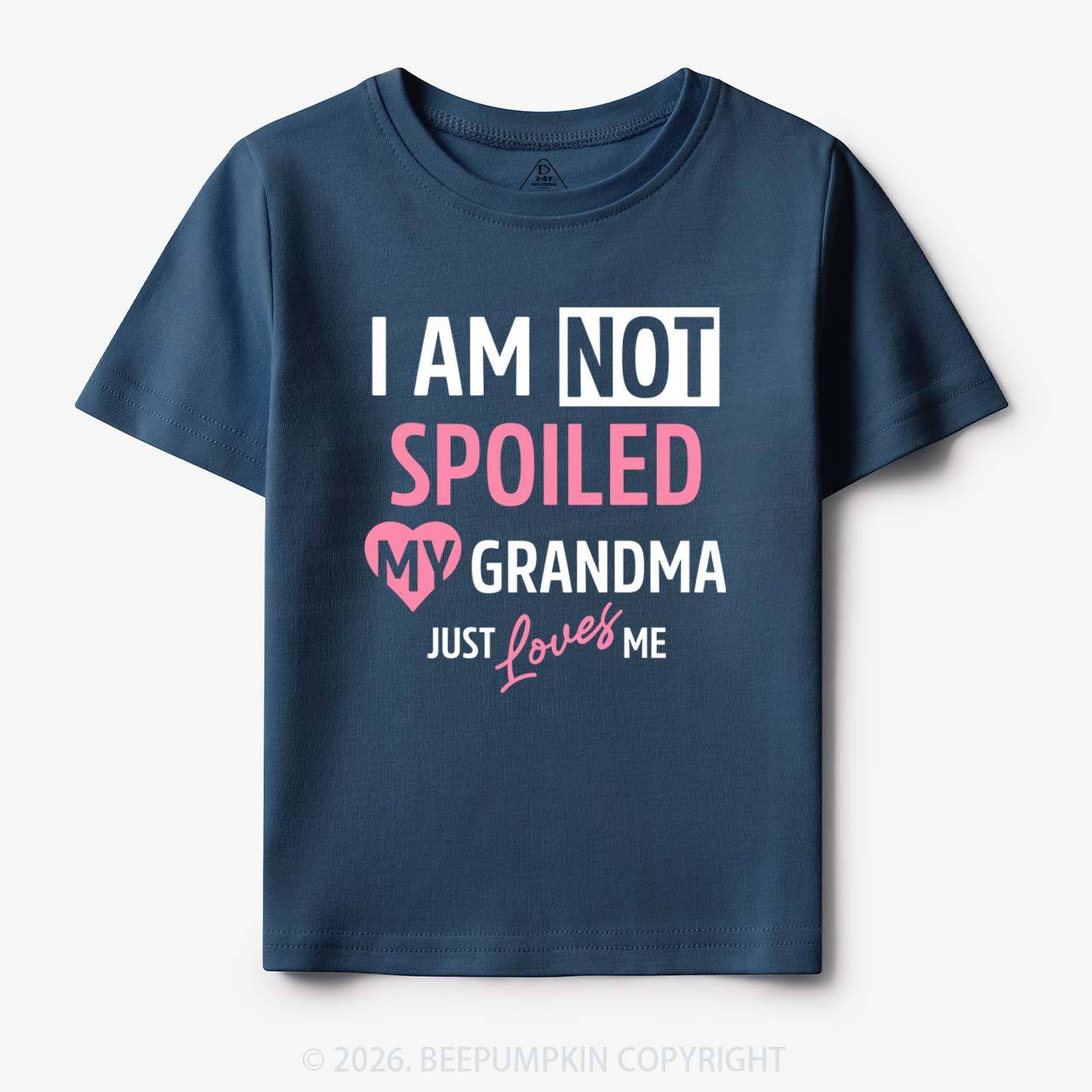 I'm Not Spoiled My Grandma Just Loves Me Toddler&Kid's Tees Beepumpkin 7