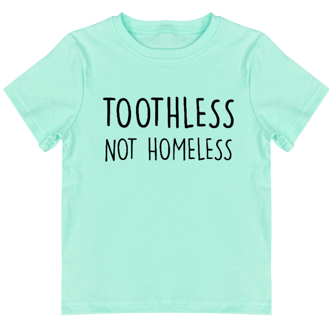Toothless Not Homeless Toddler&Kids Tees