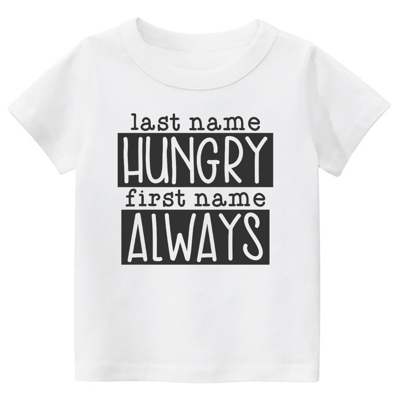 Last Name Hungry First Name Always Toddler&Kids Tees