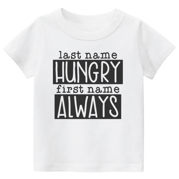 Last Name Hungry First Name Always Toddler&Kids Tees