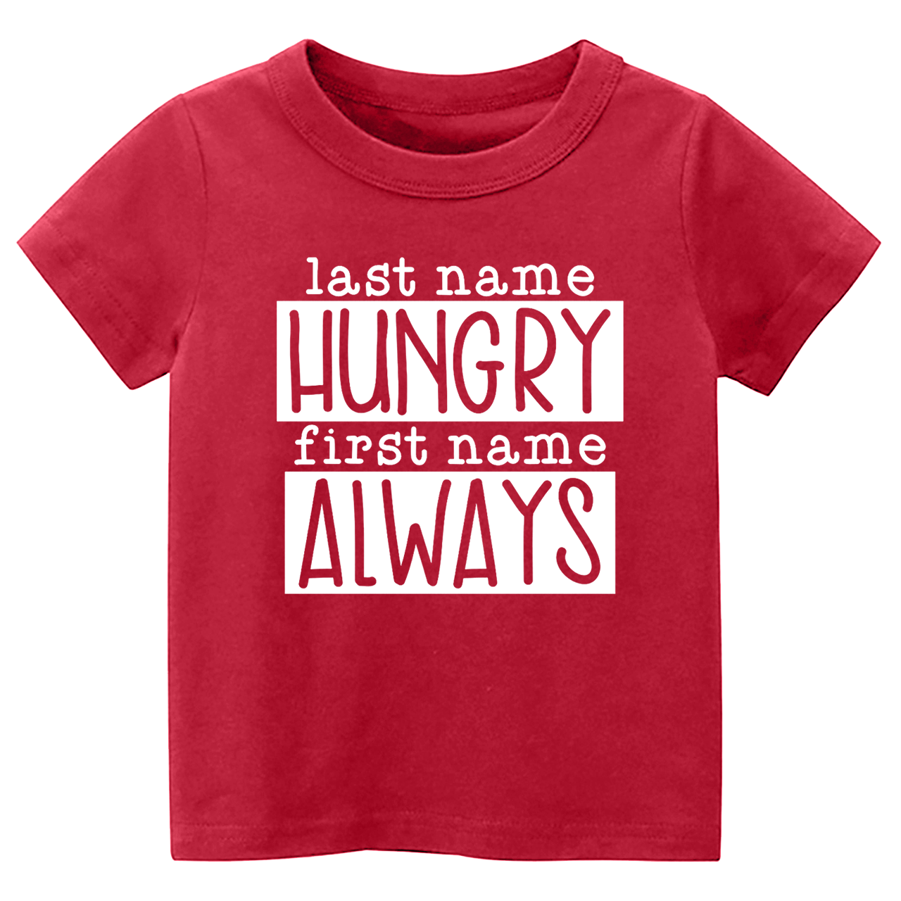 Last Name Hungry First Name Always Toddler&Kids Tees