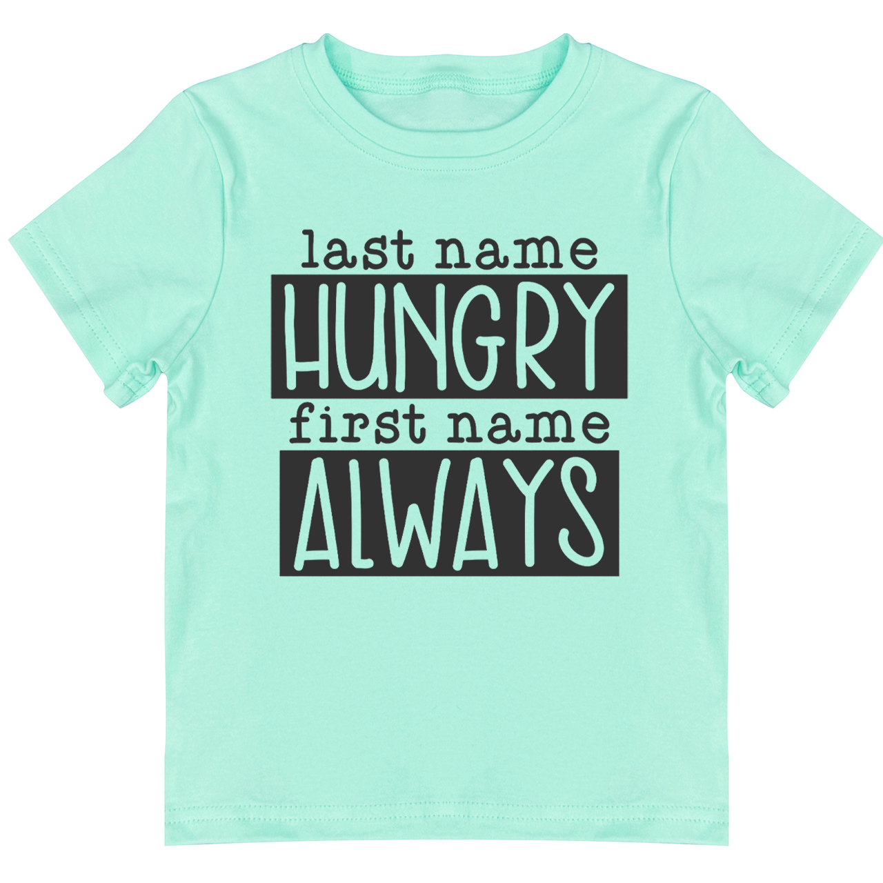 Last Name Hungry First Name Always Toddler&Kids Tees