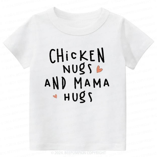 Chicken Nugs And Mama Hugs Toddler&Kids Tees