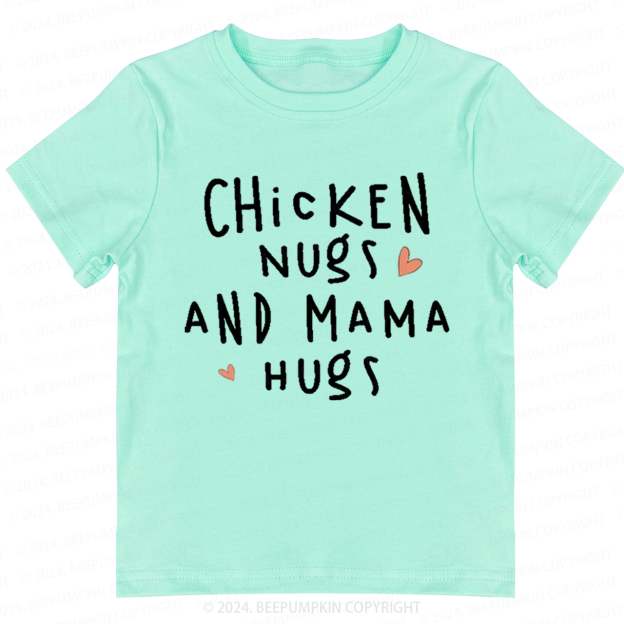 Chicken Nugs And Mama Hugs Toddler&Kids Tees
