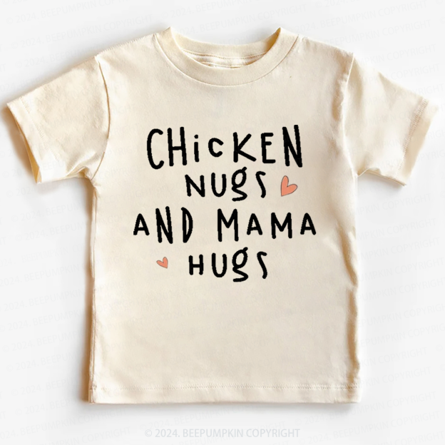 Chicken Nugs And Mama Hugs Toddler&Kids Tees