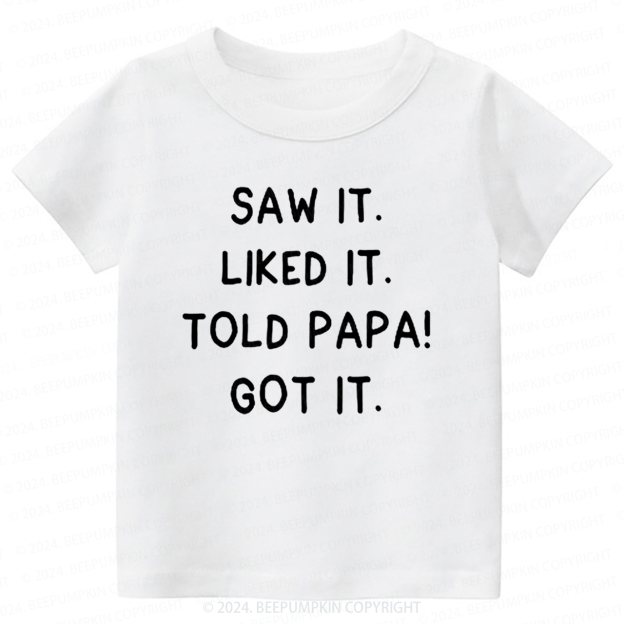 Saw It Liked It Toddler&Kids Tees