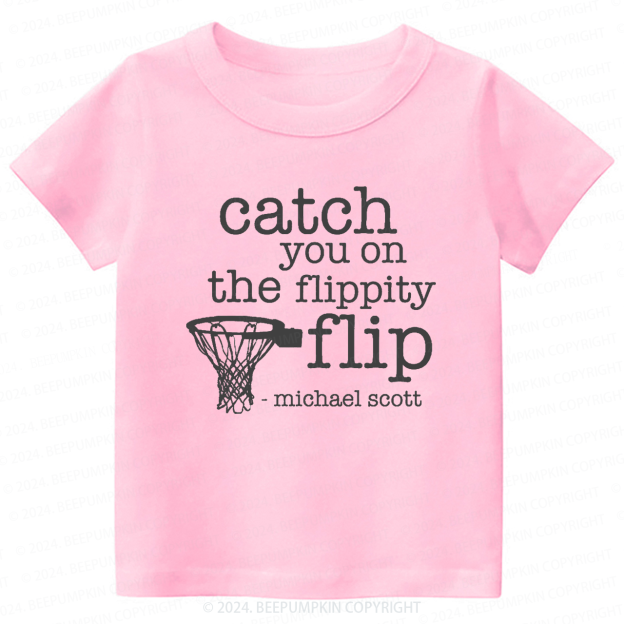 Catch You On The Flippity Toddler&Kids Tees