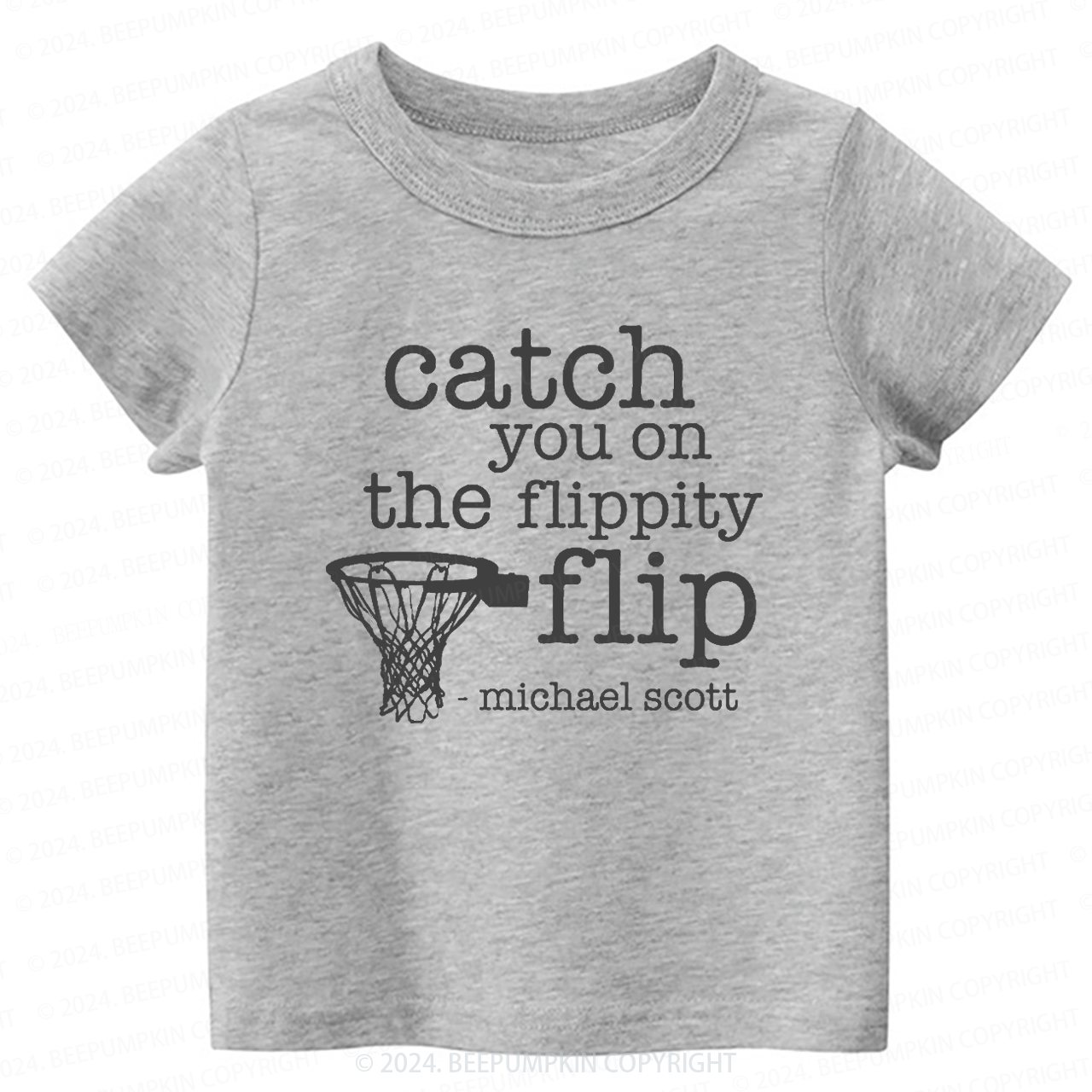 Catch You On The Flippity Toddler&Kids Tees