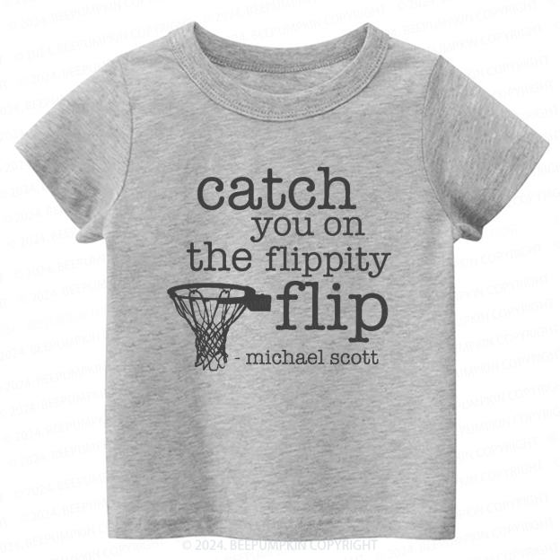 Catch You On The Flippity Toddler&Kids Tees