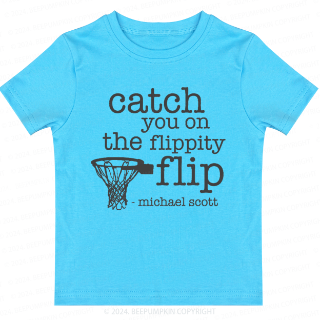 Catch You On The Flippity Toddler&Kids Tees