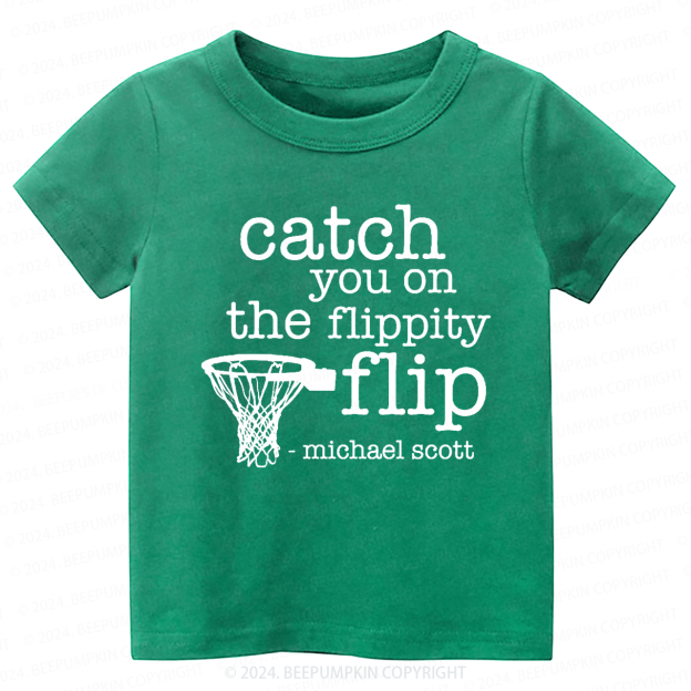 Catch You On The Flippity Toddler&Kids Tees